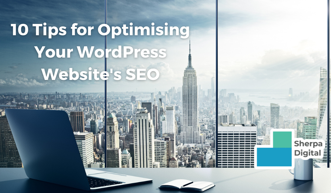 10 Tips for Optimising Your WordPress Website’s SEO!