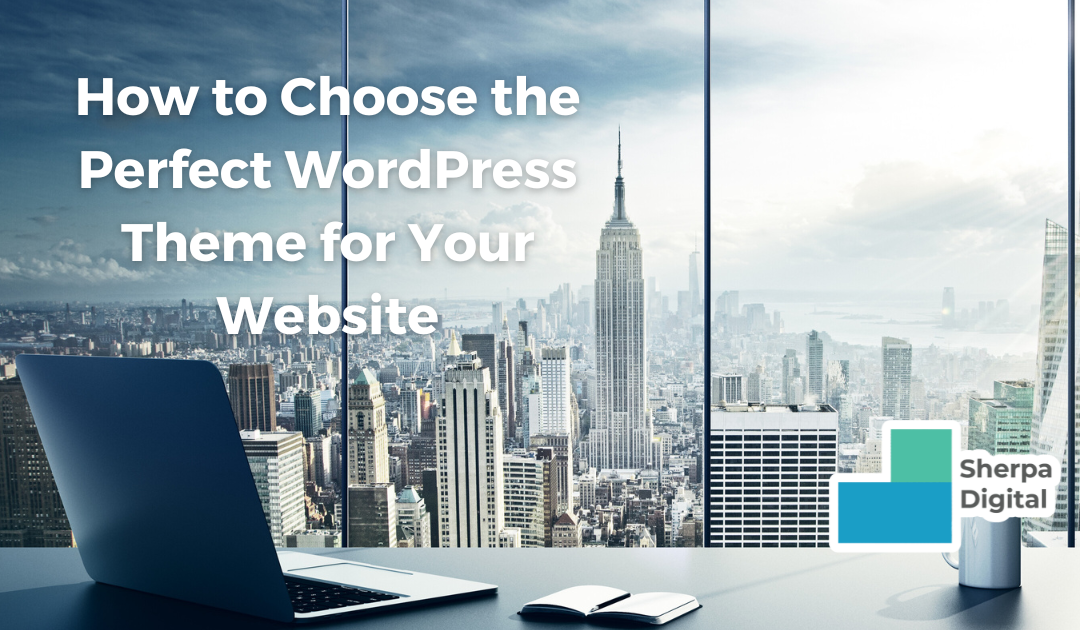 How to Choose the Perfect WordPress Theme for Your Website