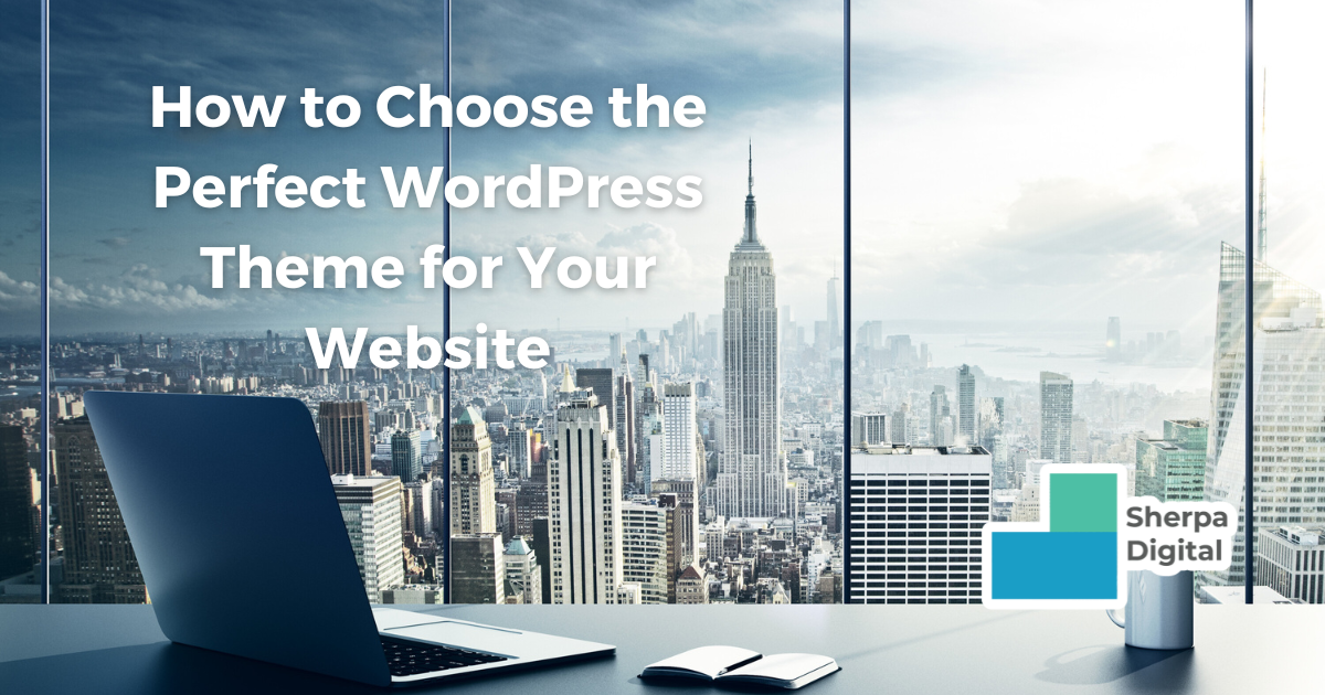 How to Choose the Perfect WordPress Theme for Your Website